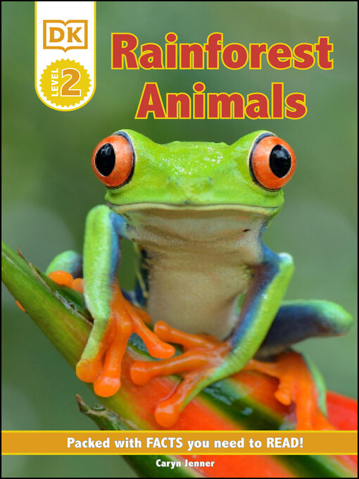 Title details for DK Reader Level 2: Rainforest Animals: Packed With Facts You Need to Read! by Caryn Jenner - Wait list